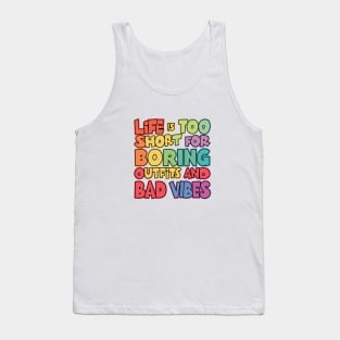 Life Is Too Short For Boring Outfits And Bad Vibes Design Tank Top